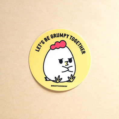 Let's Be Grumpy Together Sticker